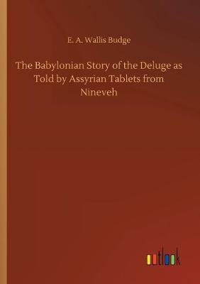 Book cover for The Babylonian Story of the Deluge as Told by Assyrian Tablets from Nineveh