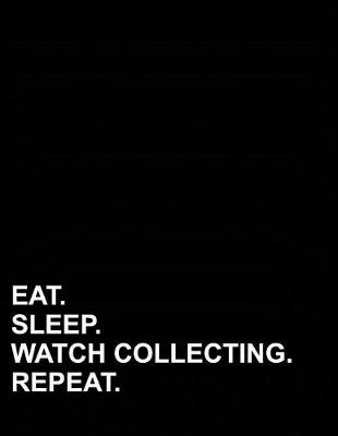 Book cover for Eat Sleep Watch Collecting Repeat