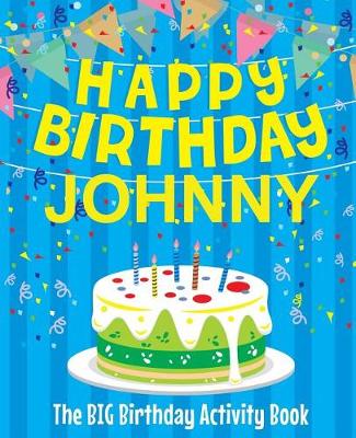 Book cover for Happy Birthday Johnny - The Big Birthday Activity Book