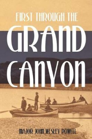 Cover of First Through the Grand Canyon (Expanded, Annotated)