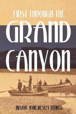 Book cover for First Through the Grand Canyon (Expanded, Annotated)