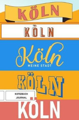 Cover of Koeln meine Stadt - Notizbuch, Journal