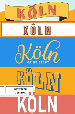 Book cover for Koeln meine Stadt - Notizbuch, Journal