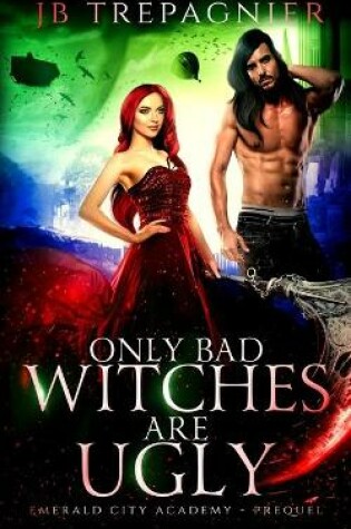 Cover of Only Bad Witches are Ugly