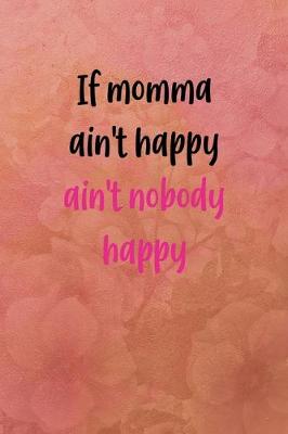 Book cover for If momma ain't happy ain't nobody happy