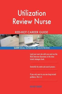 Book cover for Utilization Review Nurse RED-HOT Career Guide; 2499 REAL Interview Questions