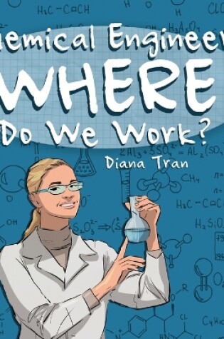 Cover of Chemical Engineers Where Do We Work