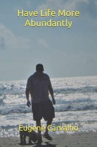 Cover of Have Life More Abundantly