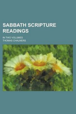 Cover of Sabbath Scripture Readings; In Two Volumes