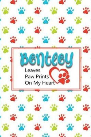 Cover of Bentley Leaves Paw Prints on My Heart