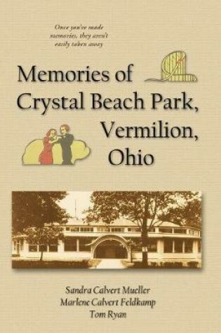 Cover of Memories of Crystal Beach Park, Vermilion, Ohio
