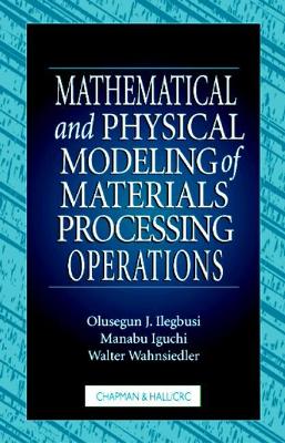 Book cover for Mathematical and Physical Modeling of Materials Processing Operations