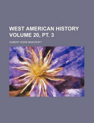 Book cover for West American History Volume 20, PT. 3