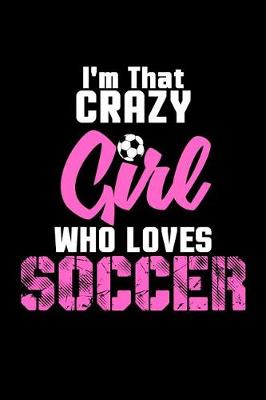 Book cover for I'm That Crazy Girl who loves Soccer