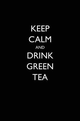 Book cover for Keep Calm and Drink Green Tea