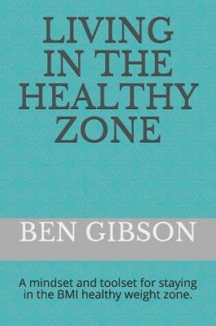 Cover of Living in the healthy zone