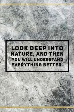 Cover of Look deep into nature, and then you will understand everything better.