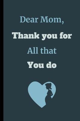 Book cover for Dear Mom, Thank You For All That You Do