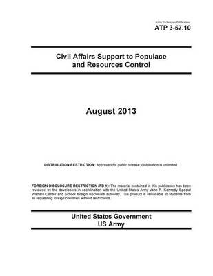 Book cover for Army Techniques Publication ATP 3-57.10 Civil Affairs Support to Populace and Resources Control August 2013