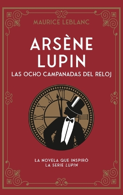 Book cover for Arsène Lupin. Las Ocho Campanadas del Reloj