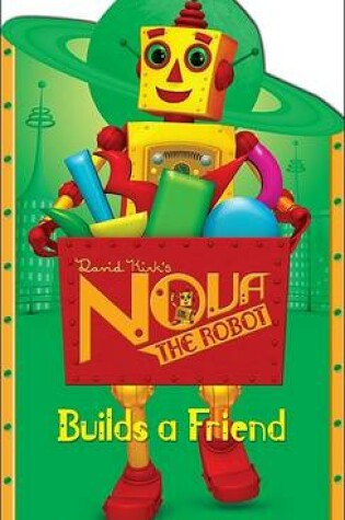 Cover of Nova the Robot Builds a Friend