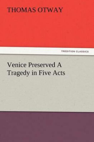 Cover of Venice Preserved a Tragedy in Five Acts