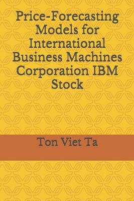 Book cover for Price-Forecasting Models for International Business Machines Corporation IBM Stock