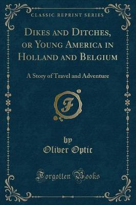 Book cover for Dikes and Ditches, or Young America in Holland and Belgium