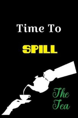 Cover of Time To Spill The Tea