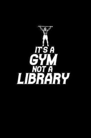 Cover of Gym not a Library