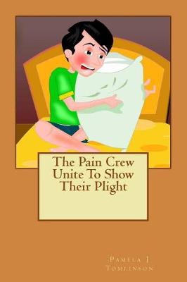 Book cover for The Pain Crew Unite To Show Their Plight
