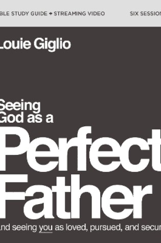 Cover of Seeing God as a Perfect Father Study Guide plus Streaming Video