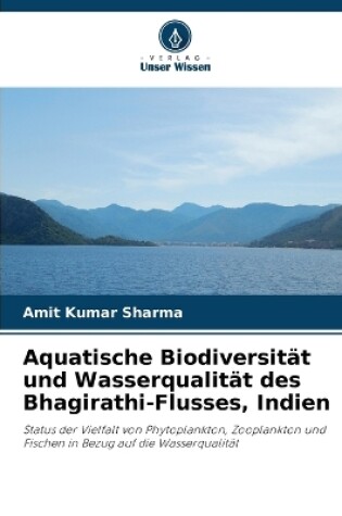 Cover of Aquatische Biodiversität und Wasserqualität des Bhagirathi-Flusses, Indien