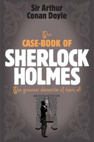 Cover of Sherlock Holmes: The Case-Book of Sherlock Holmes (Sherlock Complete Set 9)