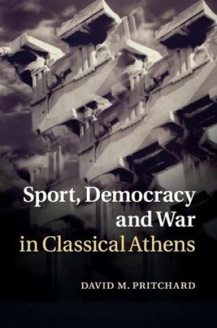 Cover of Sport, Democracy and War in Classical Athens