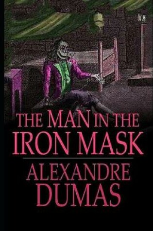 Cover of The Man in the Iron Mask By Alexandre Dumas ( Historical & Romance Novel) "Annotated"