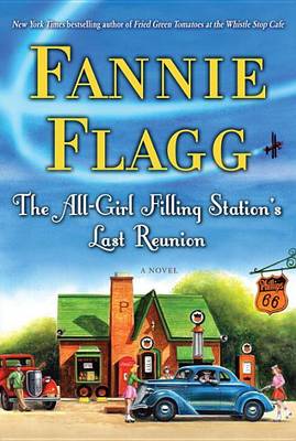 The All-Girl Filling Station's Last Reunion by Fannie Flagg