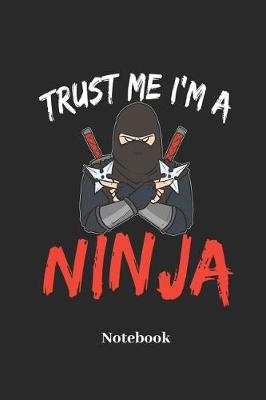 Book cover for Trust Me I'm a Ninja Notebook