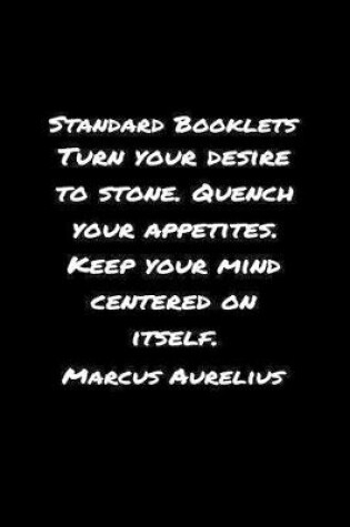 Cover of Standard Booklets Turn Your Desire to Stone Quench Your Appetites Keep Your Mind Centered on Itself Marcus Aurelius