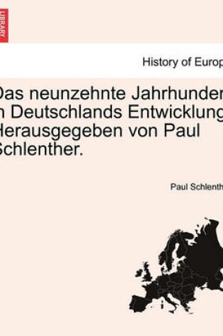 Cover of Das Neunzehnte Jahrhundert in Deutschlands Entwicklung. Herausgegeben Von Paul Schlenther. Band II