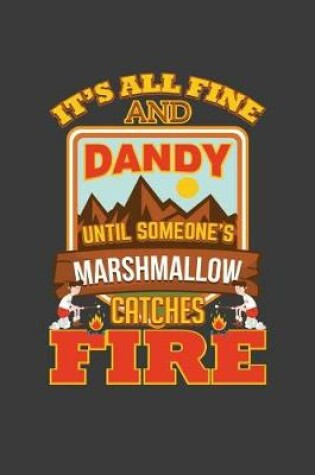 Cover of It's All Fine And Dandy Until Someone's Marshmallow Catches Fire