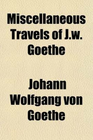 Cover of Miscellaneous Travels of J.W. Goethe