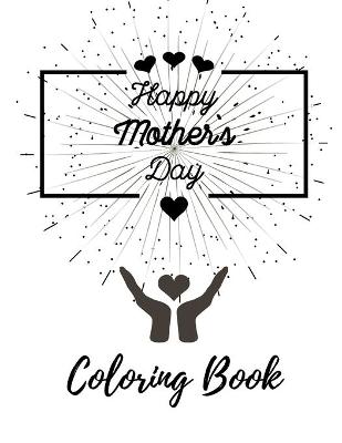 Book cover for Happy Mothers Day Coloring Book