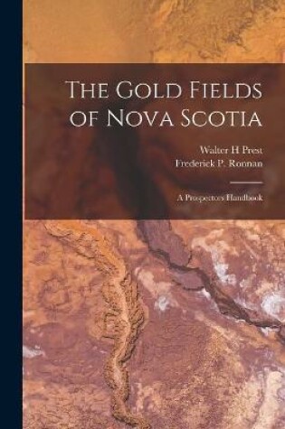Cover of The Gold Fields of Nova Scotia [microform]