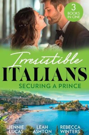 Cover of Irresistible Italians: Securing A Prince