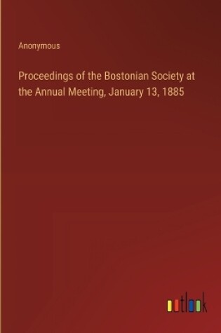 Cover of Proceedings of the Bostonian Society at the Annual Meeting, January 13, 1885