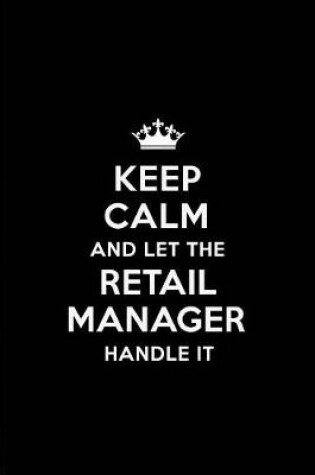 Cover of Keep Calm and Let the Retail Manager Handle It