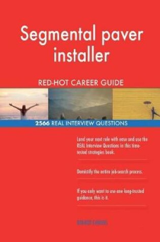 Cover of Segmental paver installer RED-HOT Career Guide; 2566 REAL Interview Questions