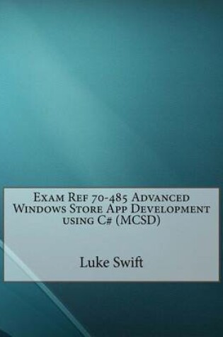 Cover of Exam Ref 70-485 Advanced Windows Store App Development Using C# (MCSD)