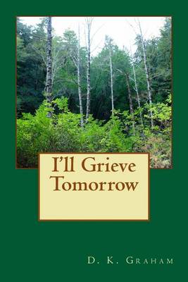 Book cover for I'll Grieve Tomorrow